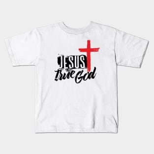 Jesus is the true God Kids T-Shirt